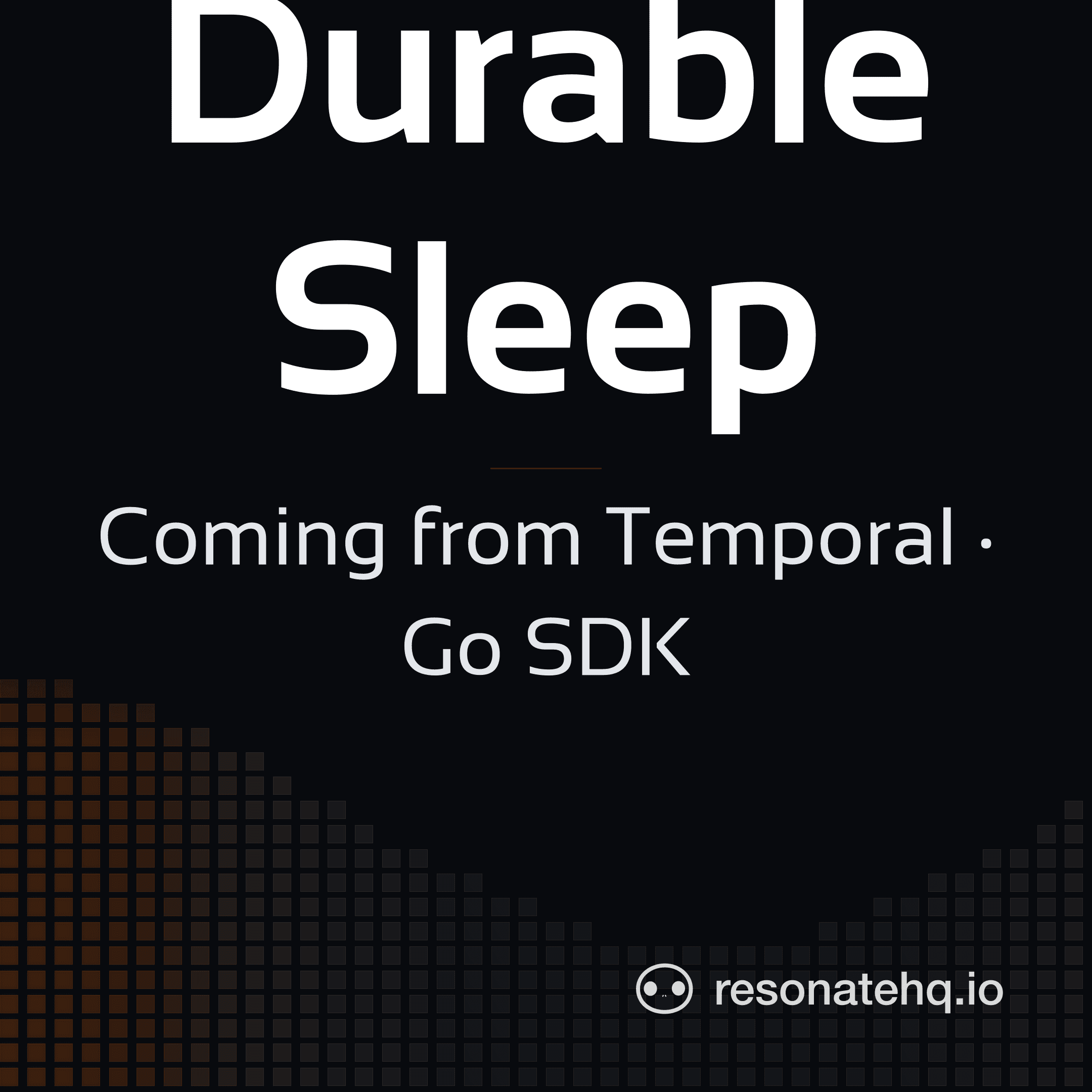 Resonate brand card on a dark background with an ember spectrum wave at the lower left, the headline 'Durable Sleep' in white Sansation, and the subtitle 'Coming from Temporal · Go SDK'.