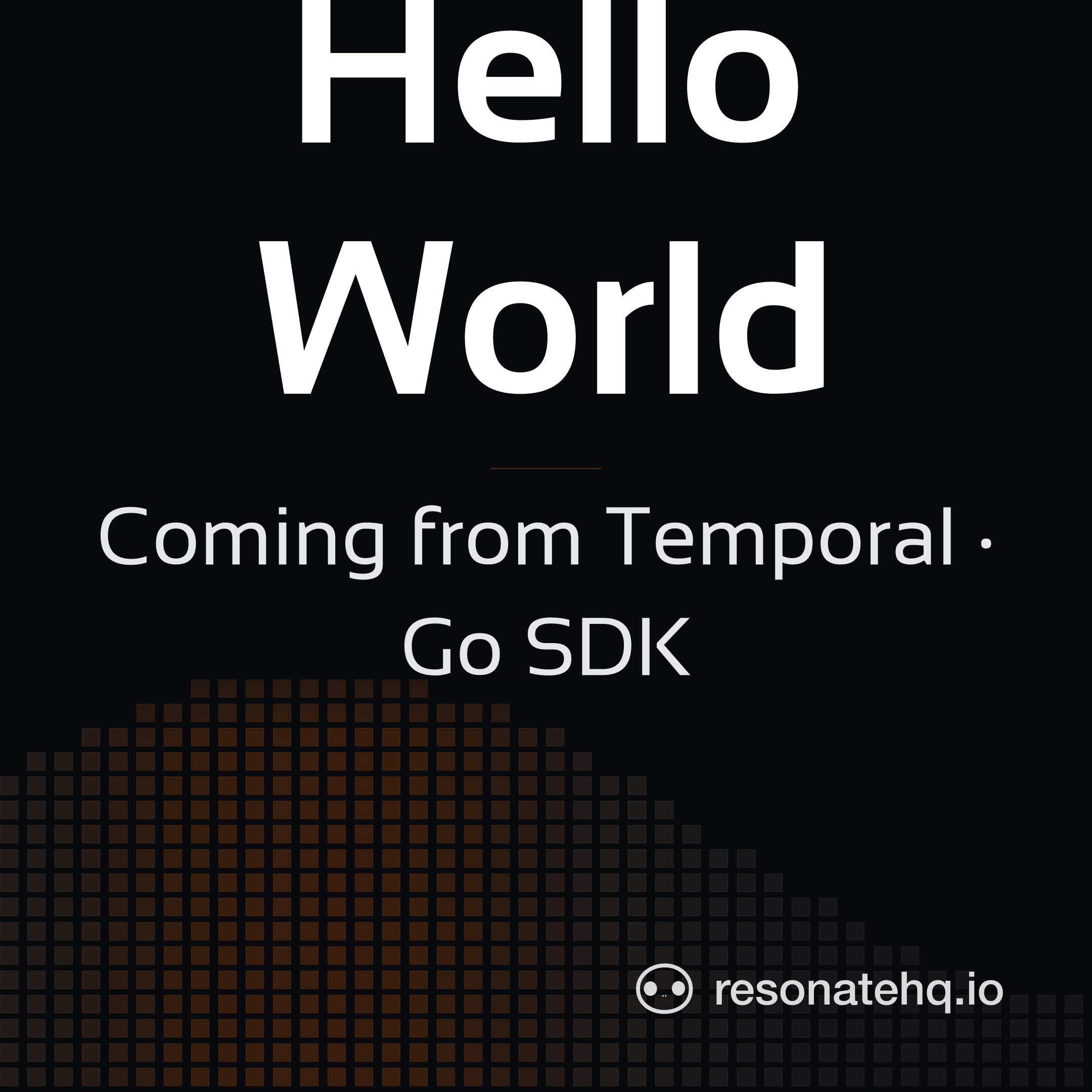 Resonate brand card on a dark background with an ember spectrum wave at the lower left, the headline 'Hello World' in white Sansation, and the subtitle 'Coming from Temporal · Go SDK'.