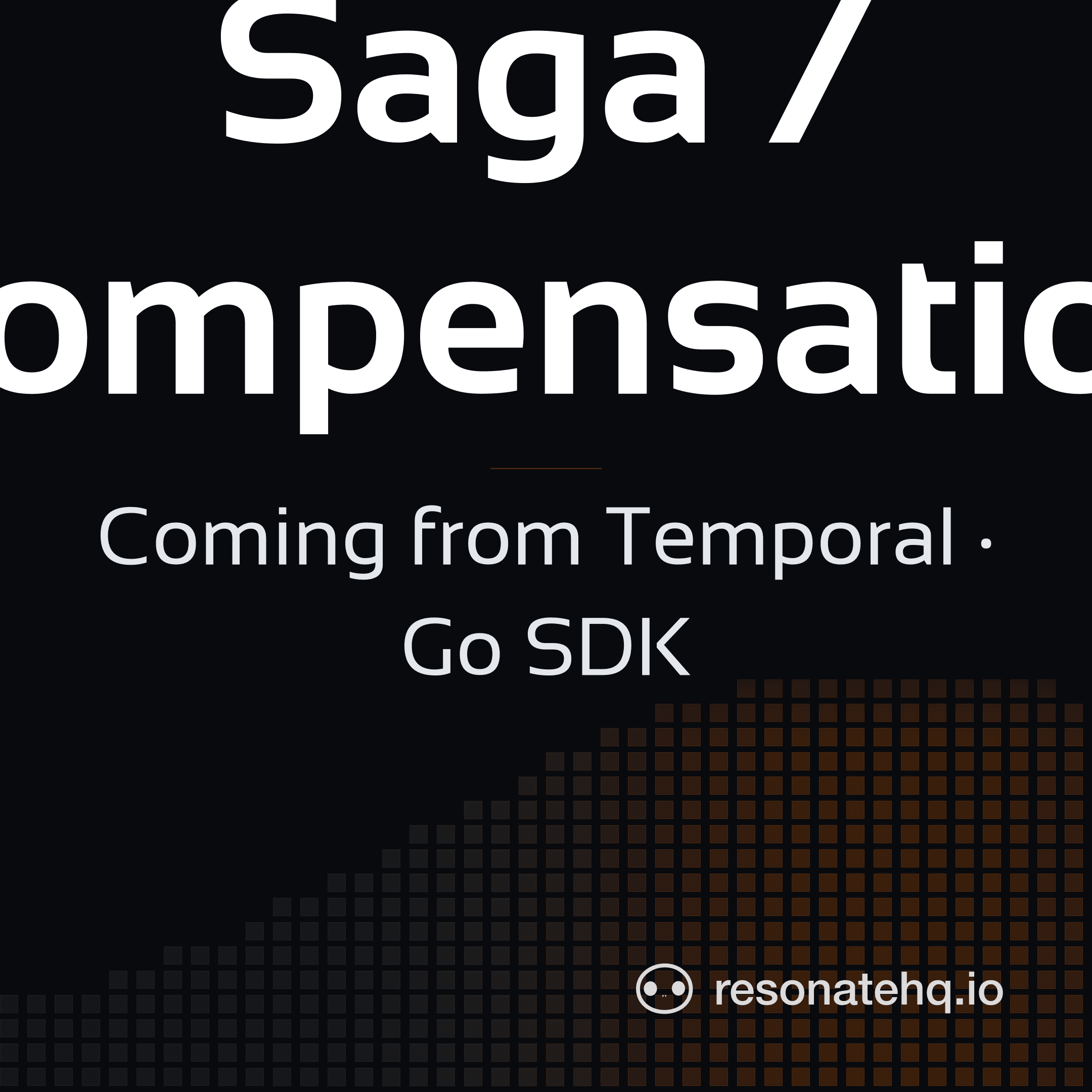 Resonate brand card on a dark background with an ember spectrum wave at the lower left, the headline 'Saga / Compensation' in white Sansation, and the subtitle 'Coming from Temporal · Go SDK'.