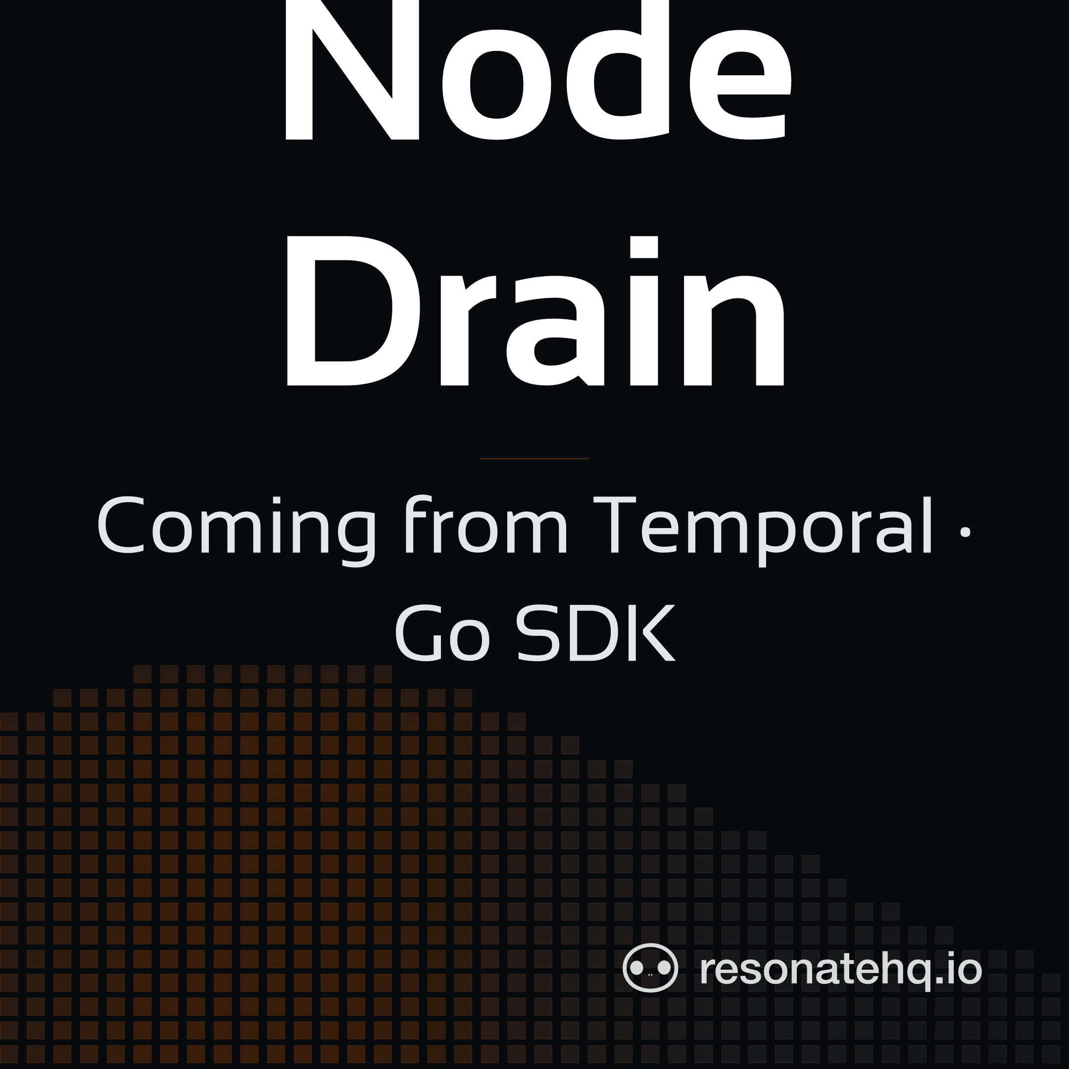 Resonate brand card on a dark background with an ember spectrum wave at the lower left, the headline 'Node Drain' in white Sansation, and the subtitle 'Coming from Temporal · Go SDK'.