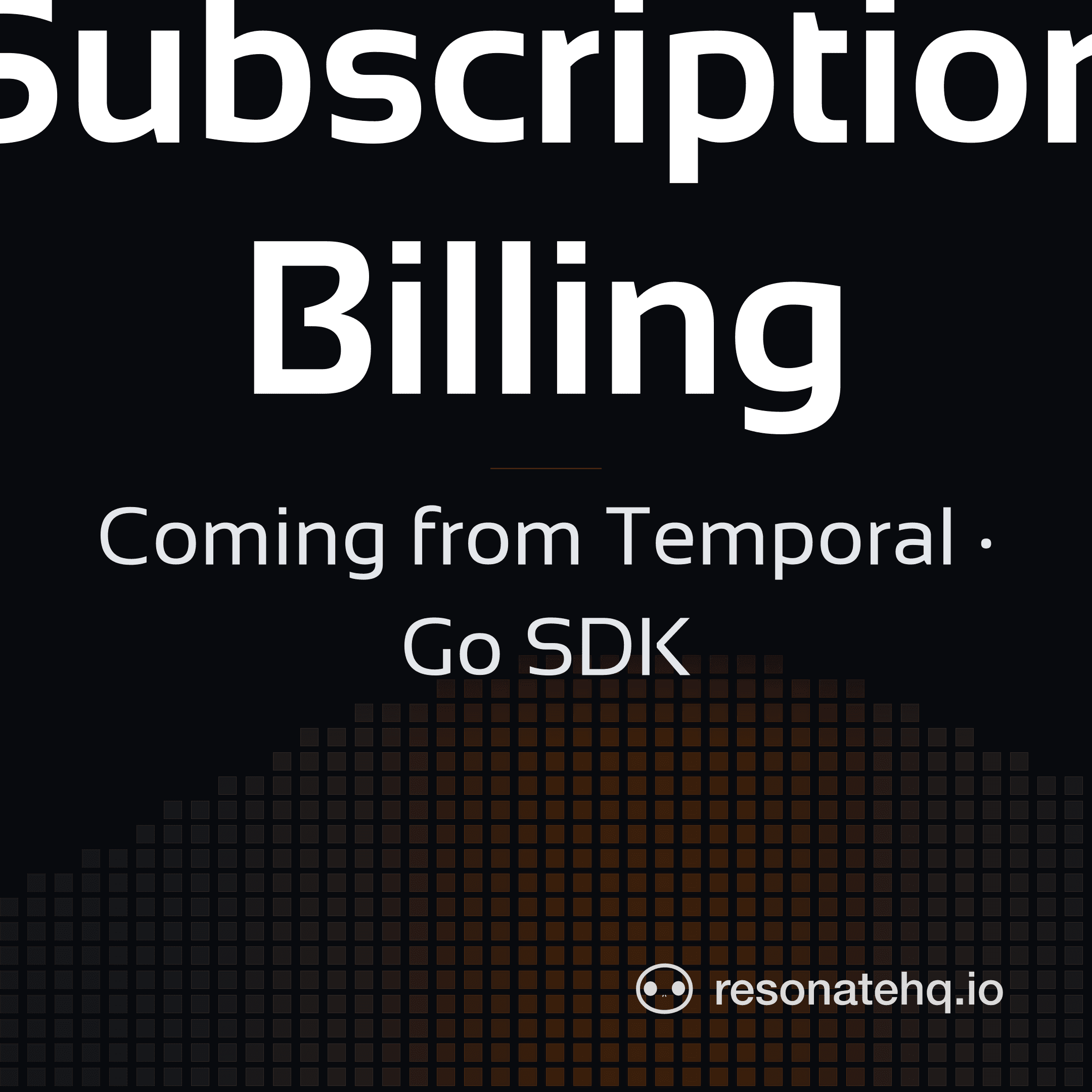 Resonate brand card on a dark background with an ember spectrum wave at the lower left, the headline 'Subscription Billing' in white Sansation, and the subtitle 'Coming from Temporal · Go SDK'.
