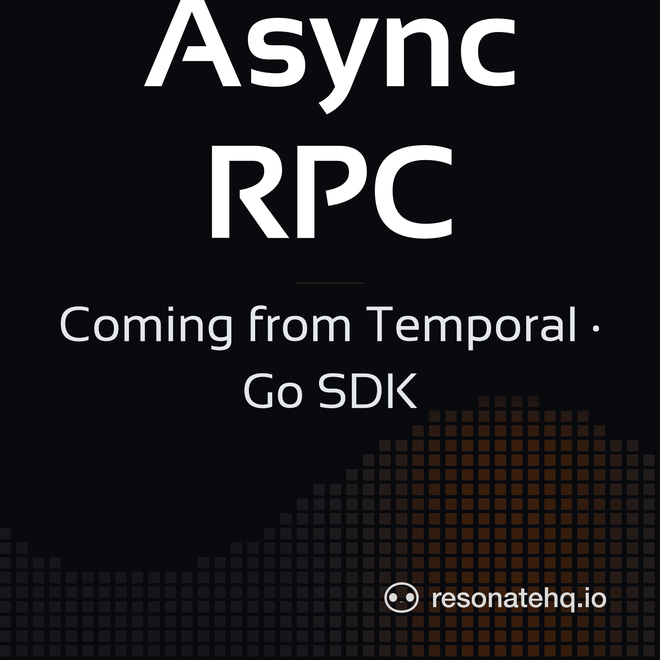 Resonate brand card on a dark background with an ember spectrum wave at the lower left, the headline 'Async RPC' in white Sansation, and the subtitle 'Coming from Temporal · Go SDK'.